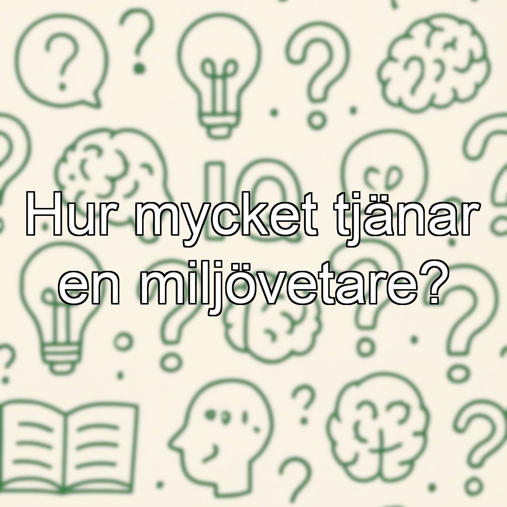 Hur mycket tjänar en miljövetare?