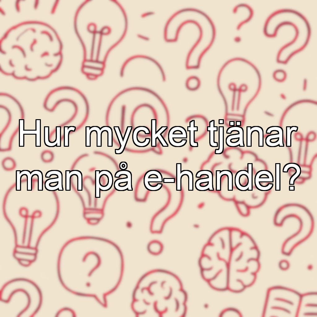 Hur mycket tjänar man på e-handel?