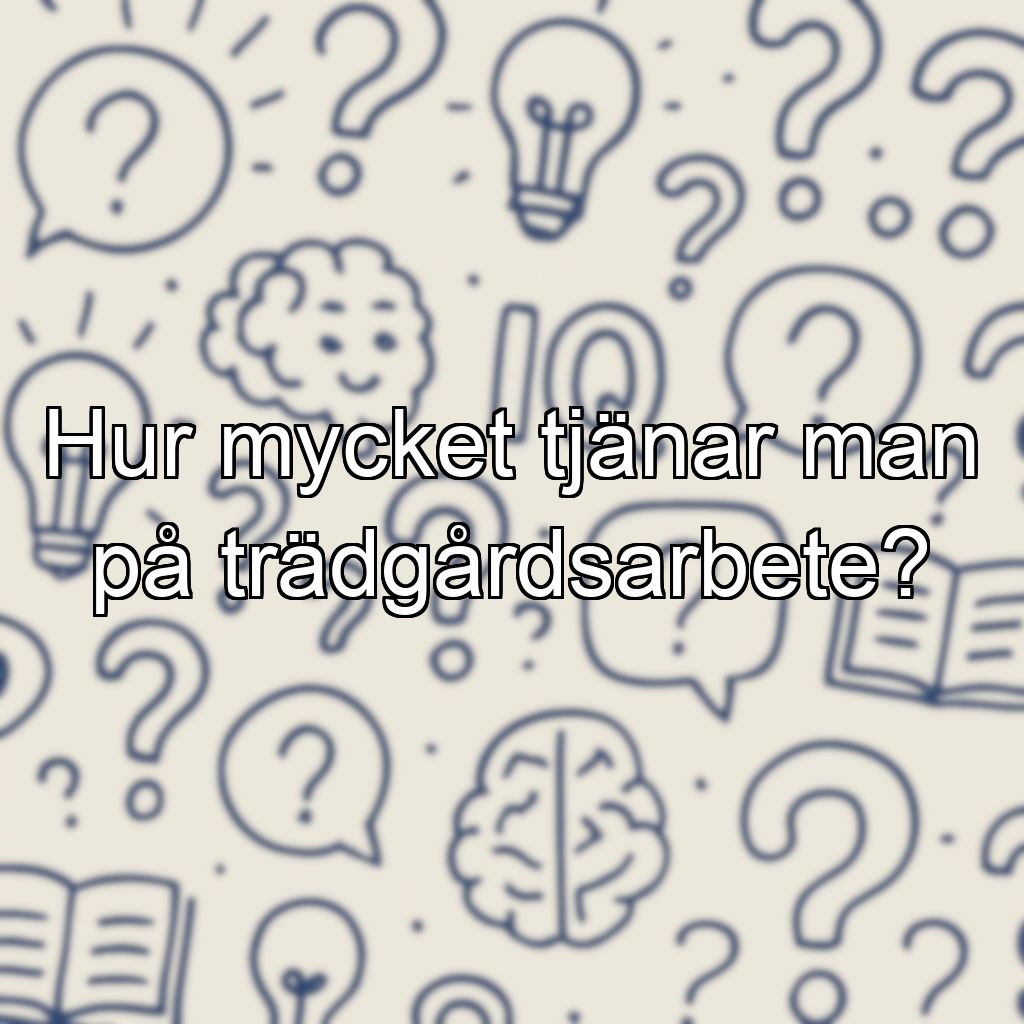 Hur mycket tjänar man på trädgårdsarbete?