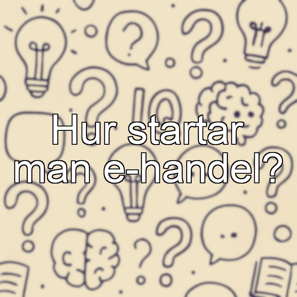 Hur startar man e-handel?