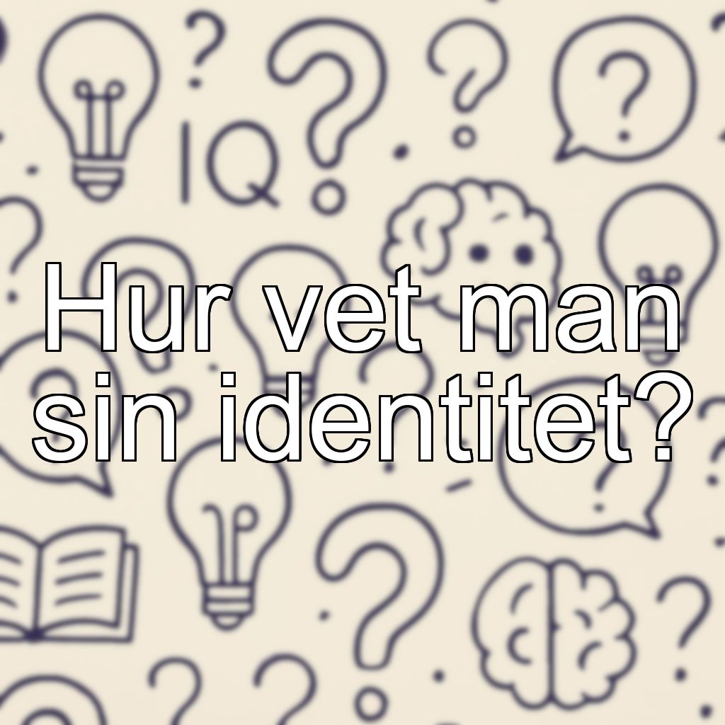 Hur vet man sin identitet?