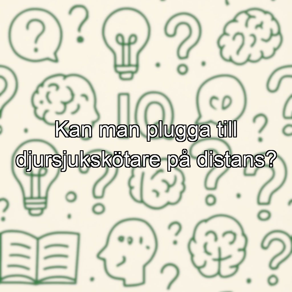 Kan man plugga till djursjukskötare på distans?