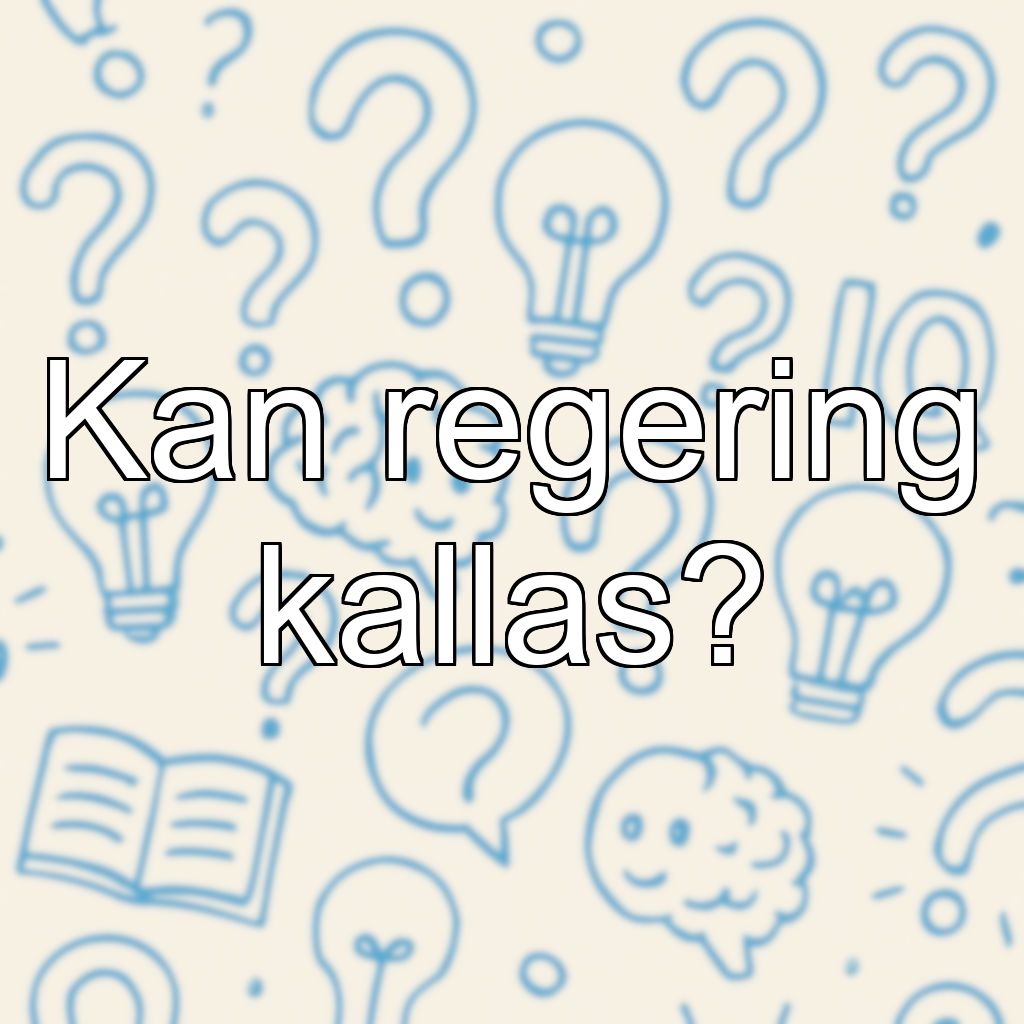 Kan regering kallas?