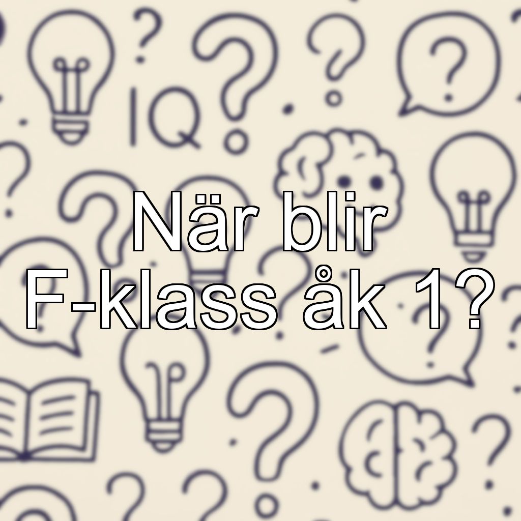 När blir F-klass åk 1?