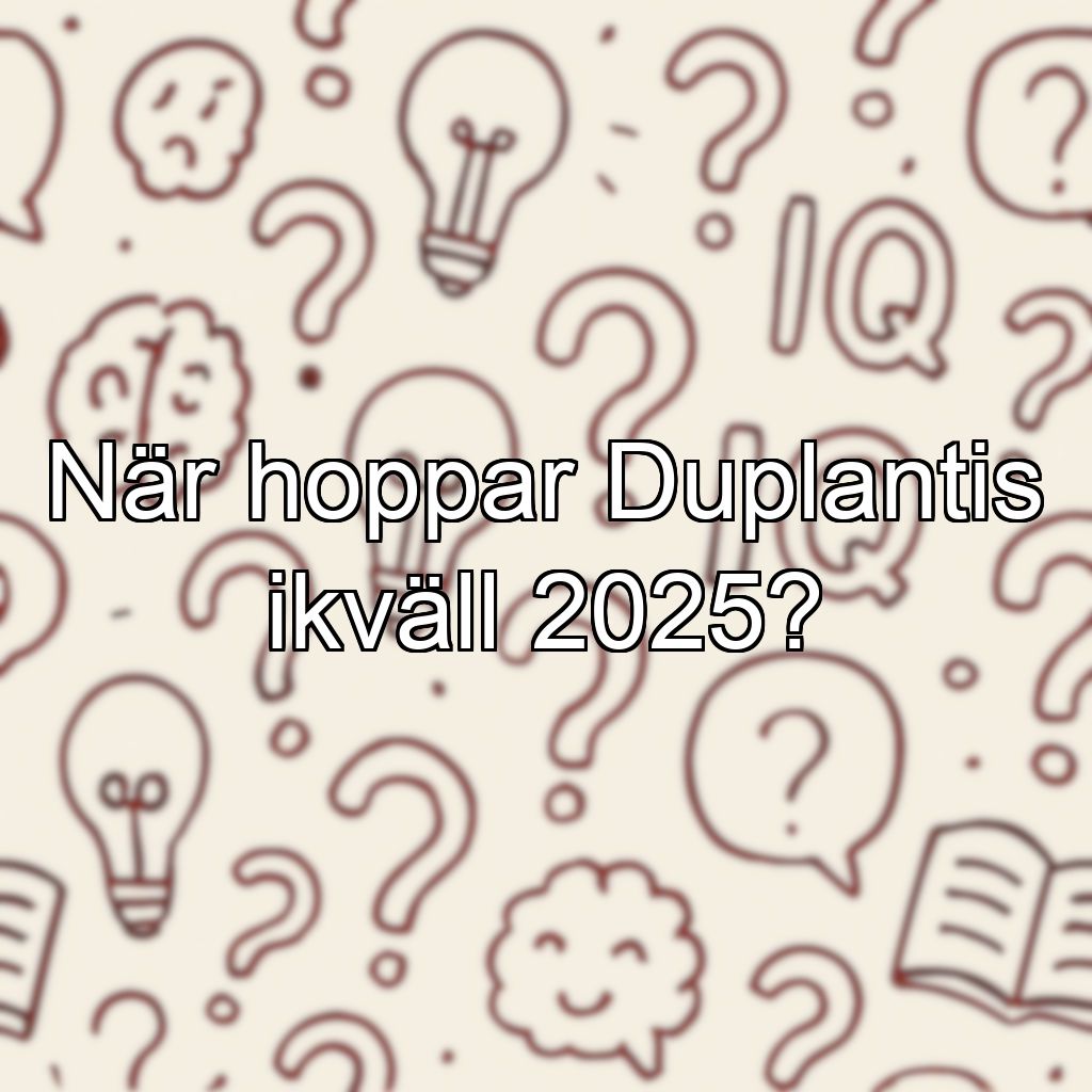 När hoppar Duplantis ikväll 2025?