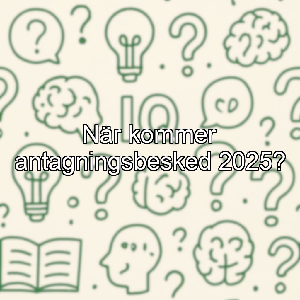 När kommer antagningsbesked 2025?