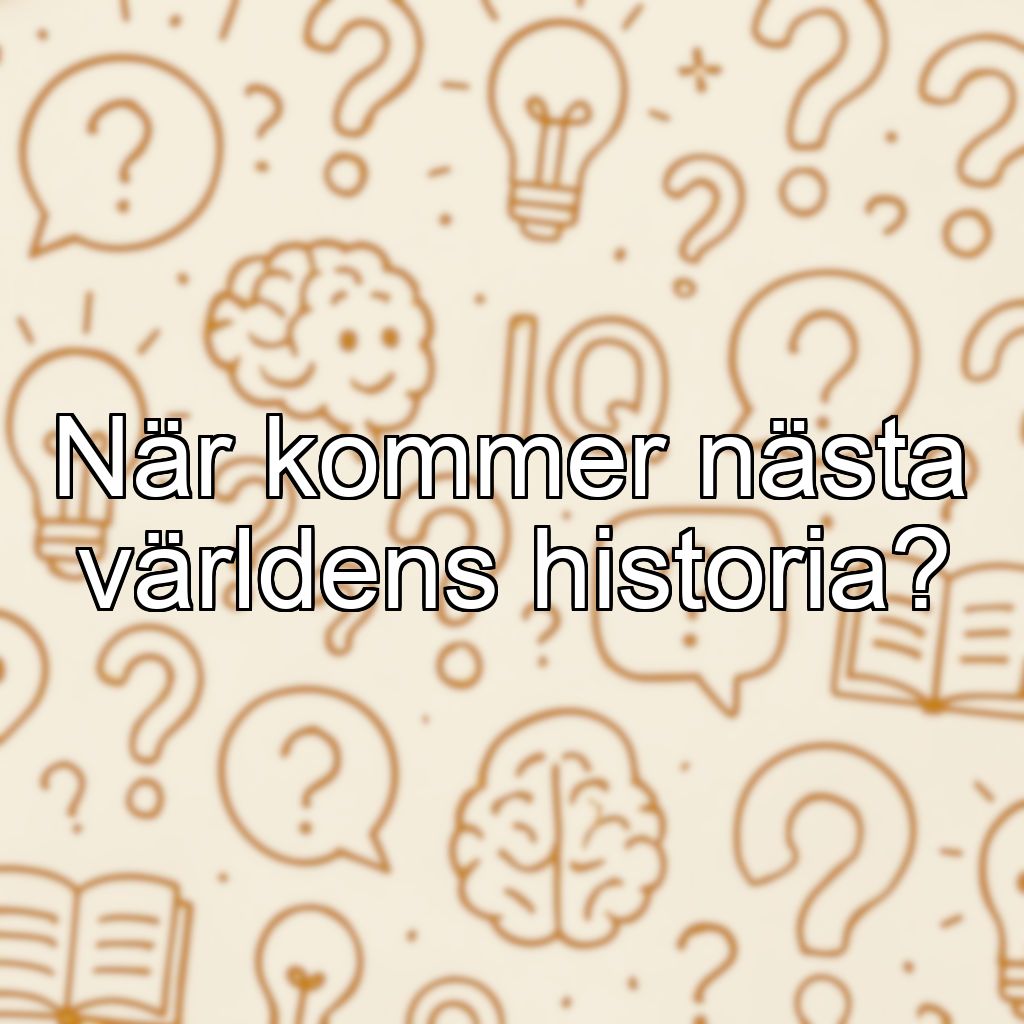 När kommer nästa världens historia?
