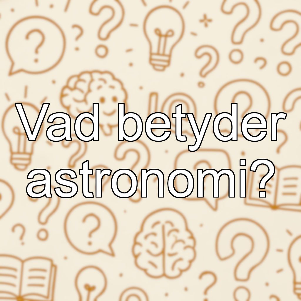 Vad betyder astronomi?