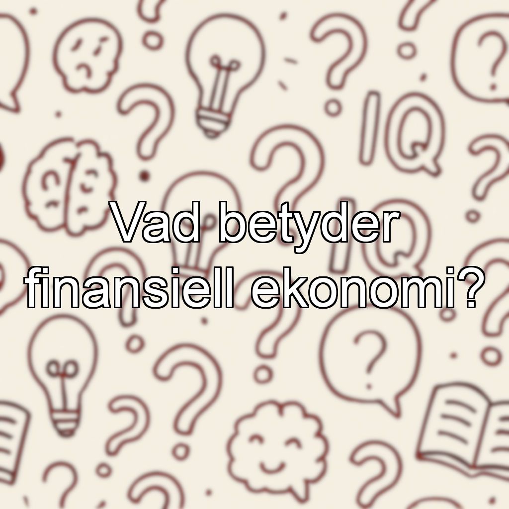 Vad betyder finansiell ekonomi?