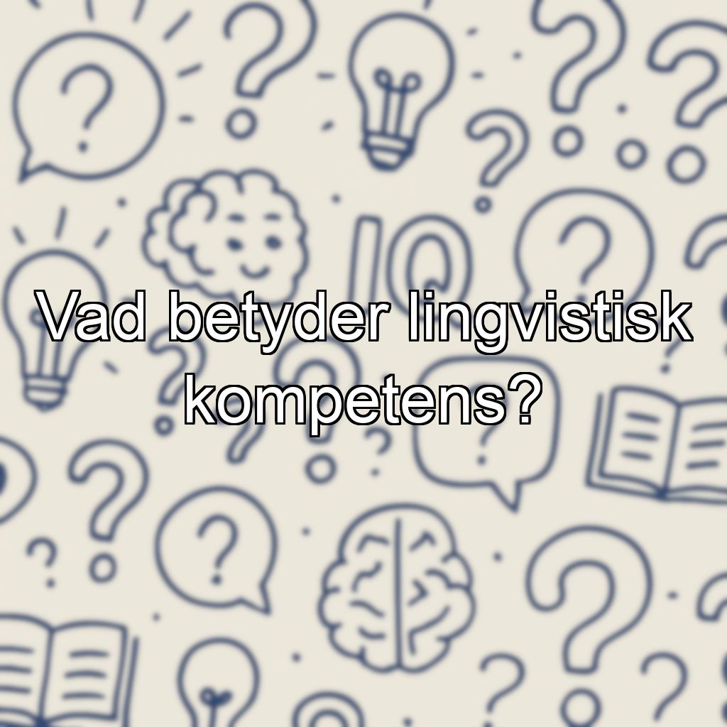 Vad betyder lingvistisk kompetens?