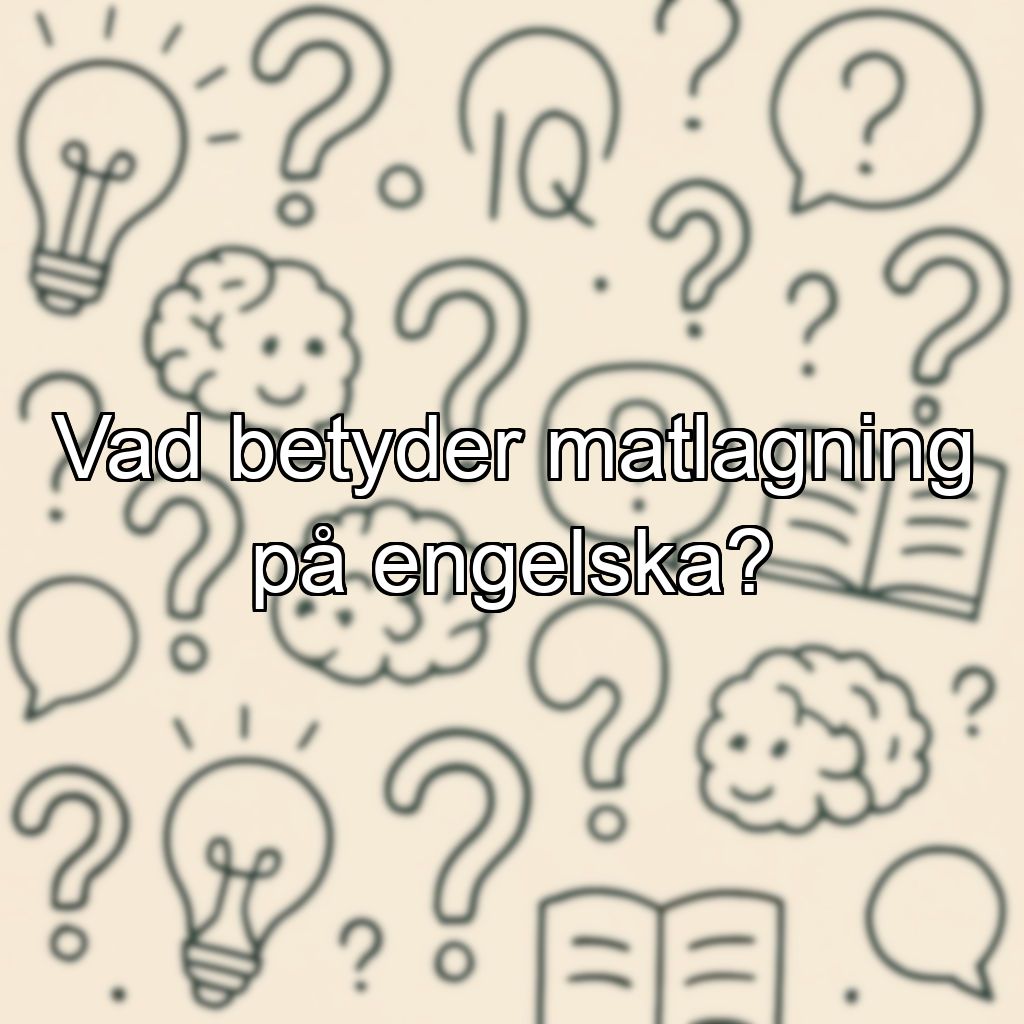 Vad betyder matlagning på engelska?