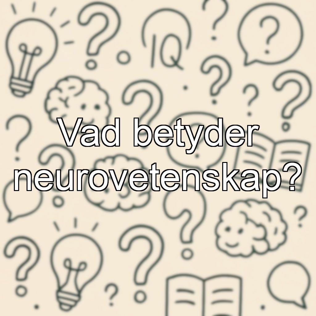 Vad betyder neurovetenskap?