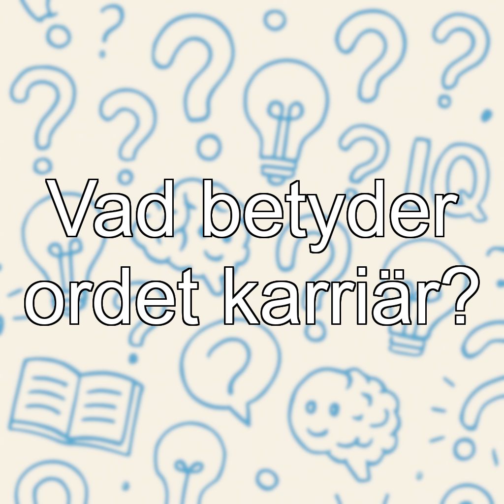 Vad betyder ordet karriär?