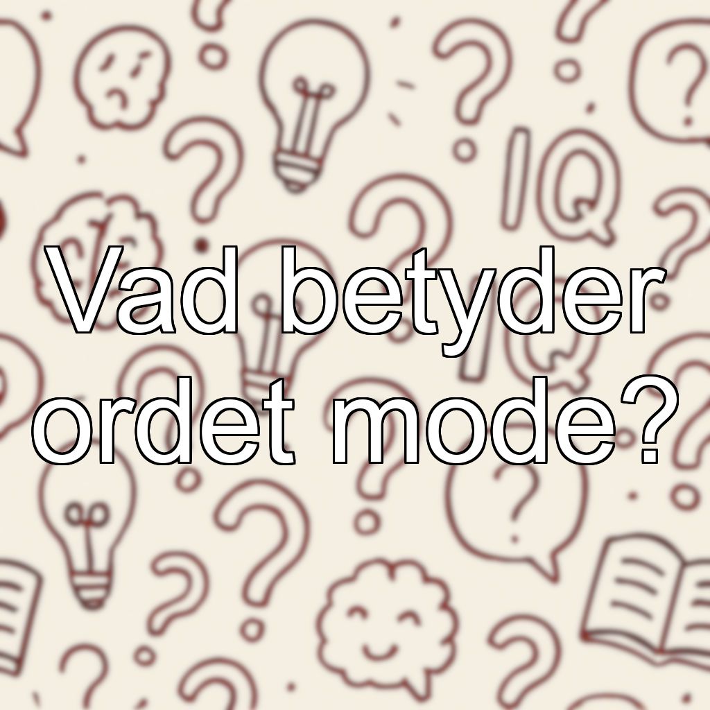 Vad betyder ordet mode?