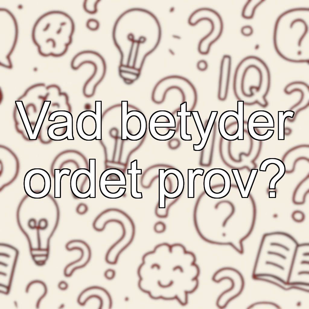 Vad betyder ordet prov?