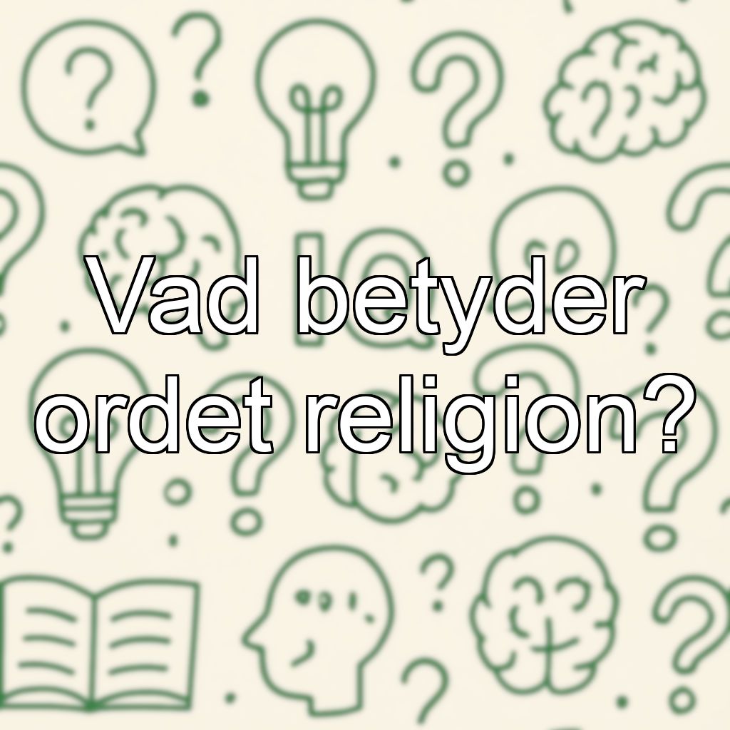 Vad betyder ordet religion?