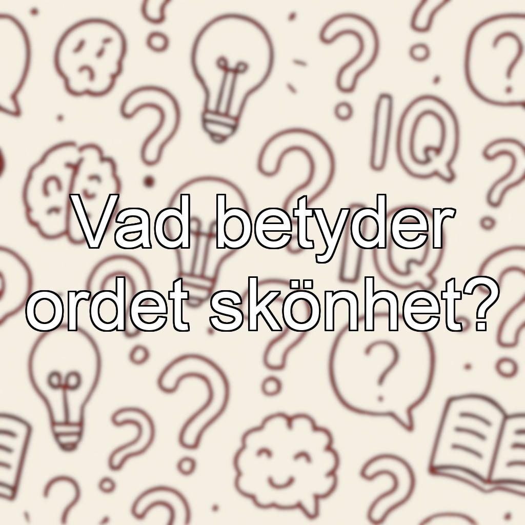 Vad betyder ordet skönhet?