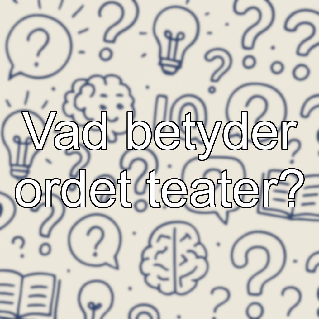 Vad betyder ordet teater?