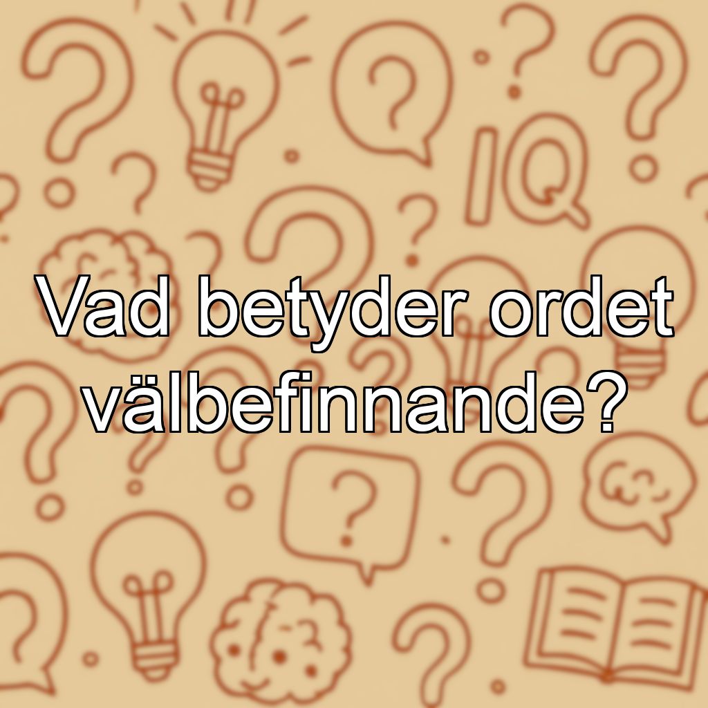 Vad betyder ordet välbefinnande?