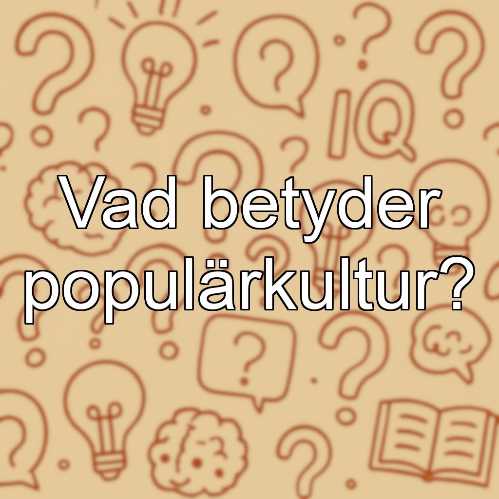 Vad betyder populärkultur?
