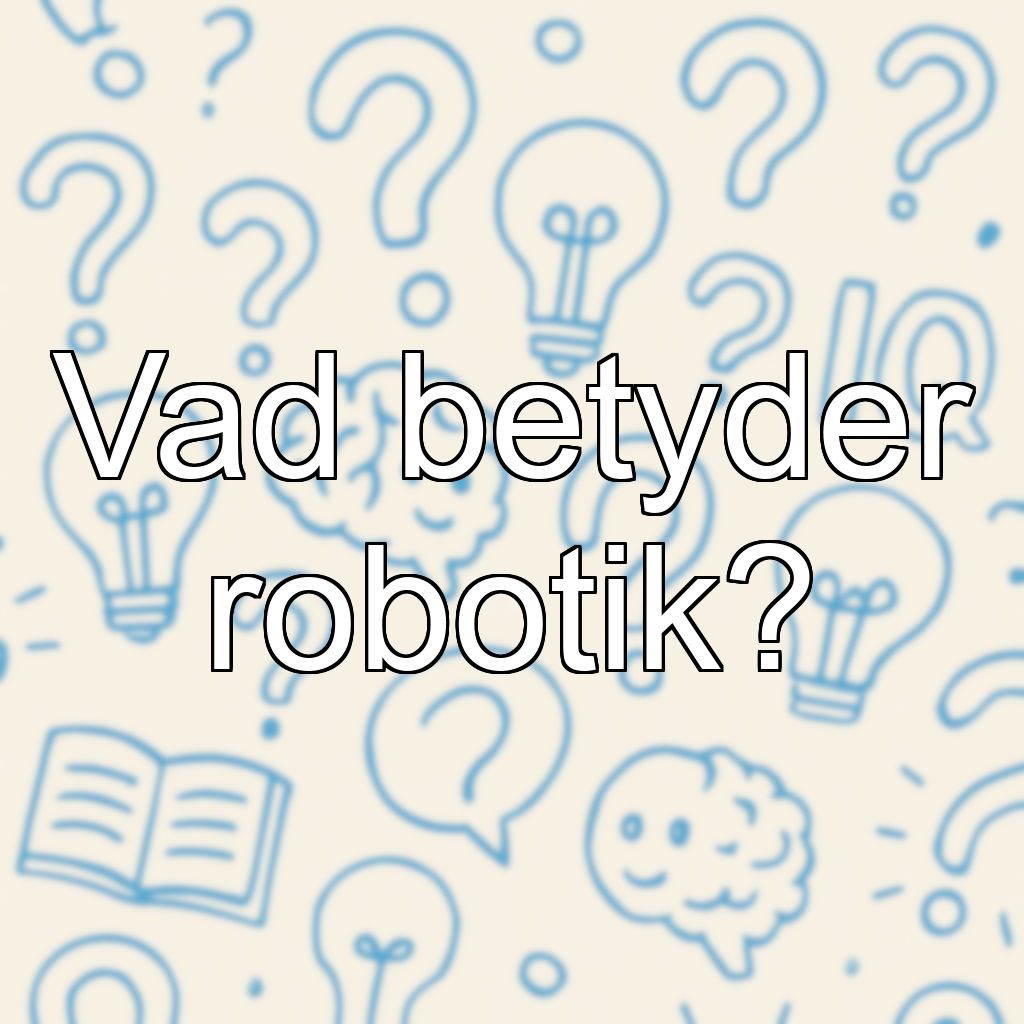 Vad betyder robotik?
