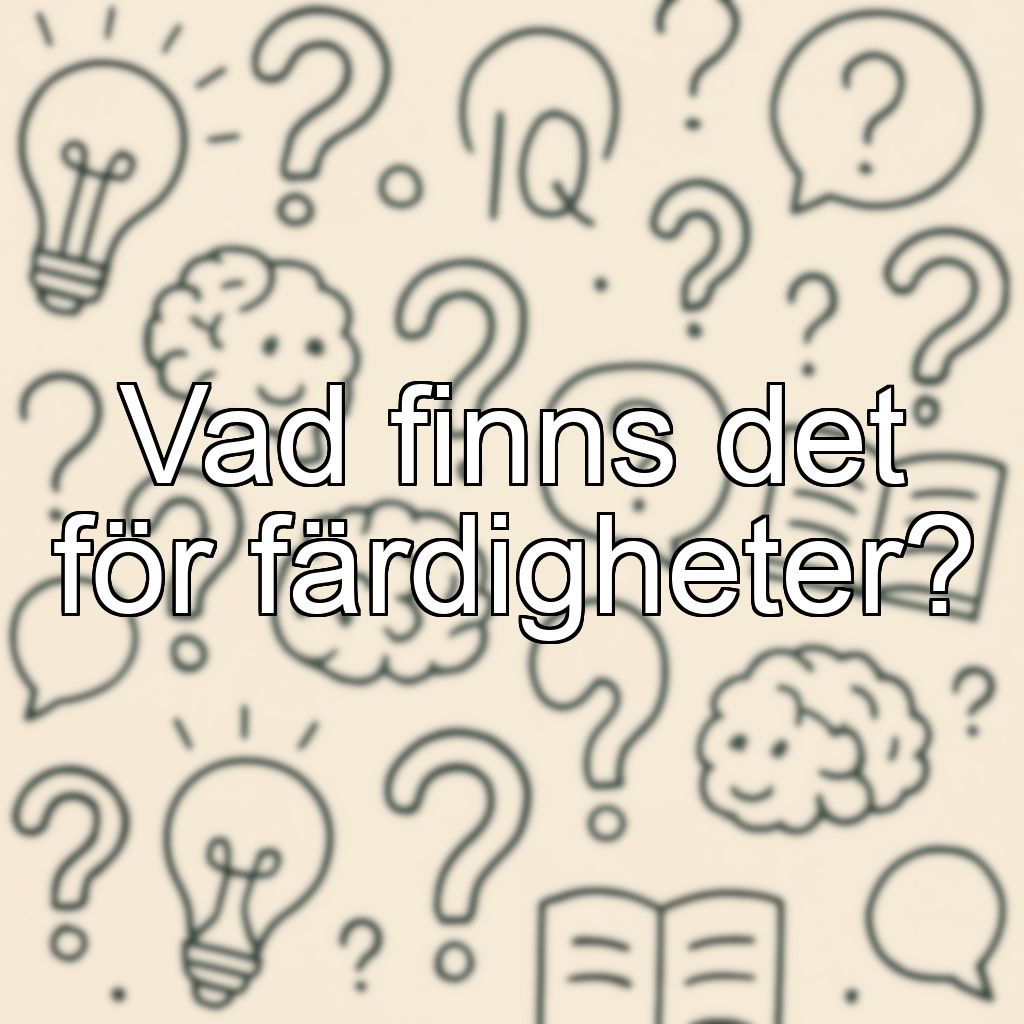 Vad finns det för färdigheter?
