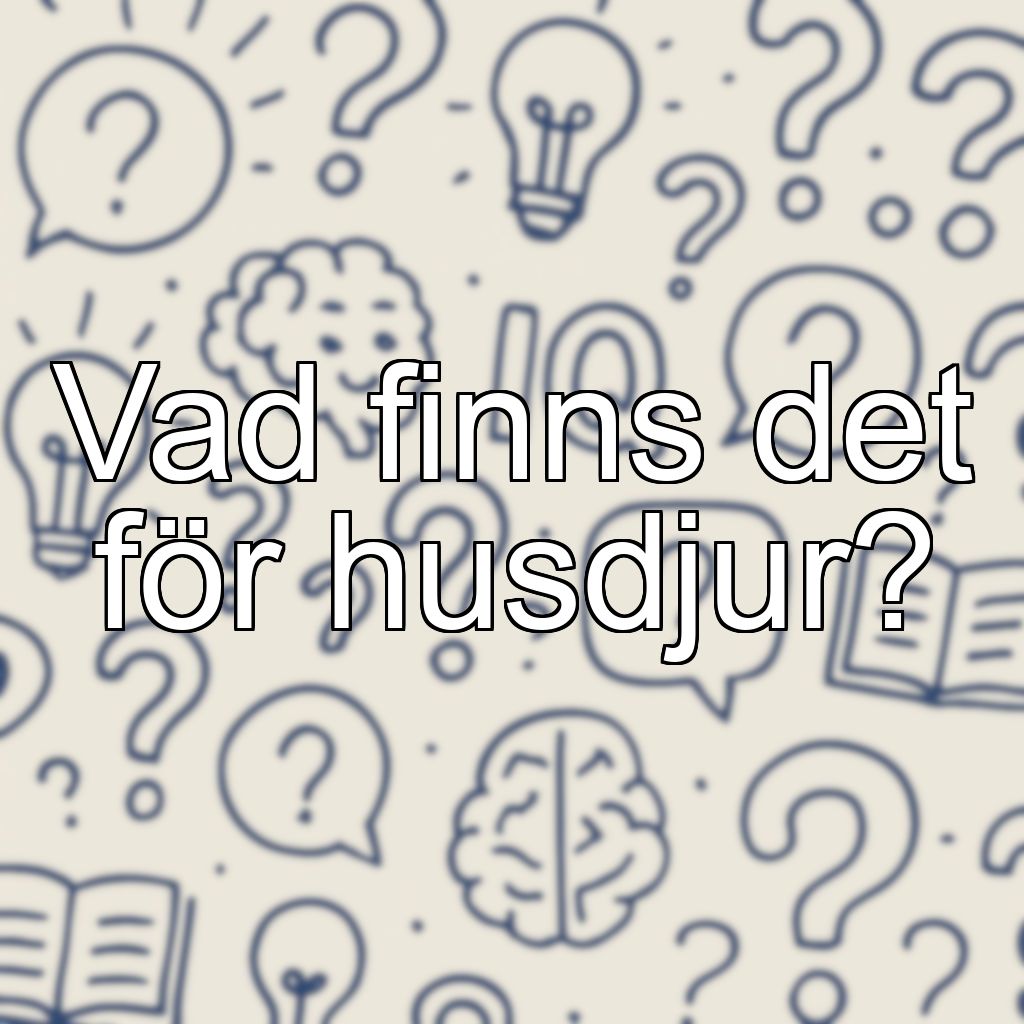 Vad finns det för husdjur?