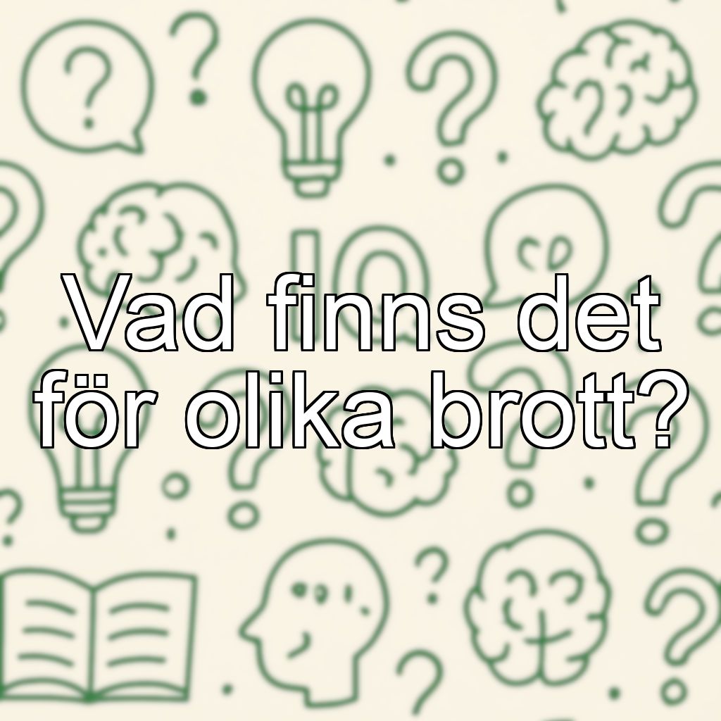 Vad finns det för olika brott?