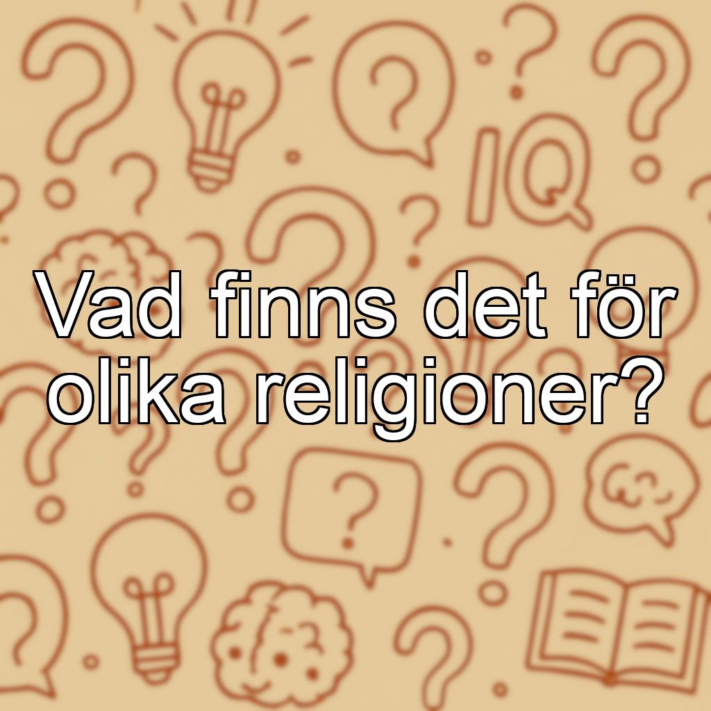 Vad finns det för olika religioner?