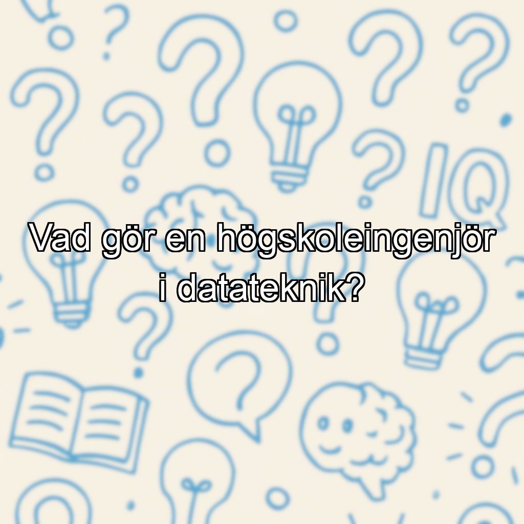 Vad gör en högskoleingenjör i datateknik?