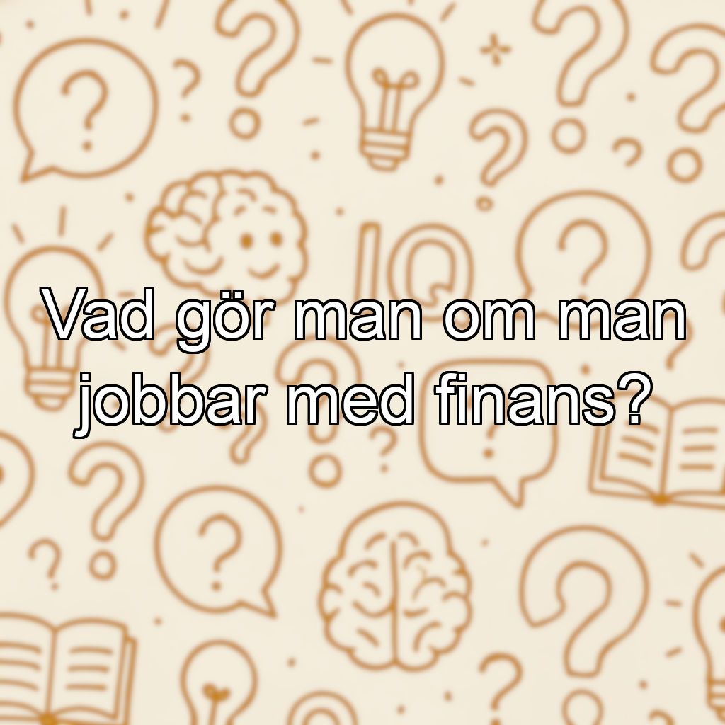 Vad gör man om man jobbar med finans?
