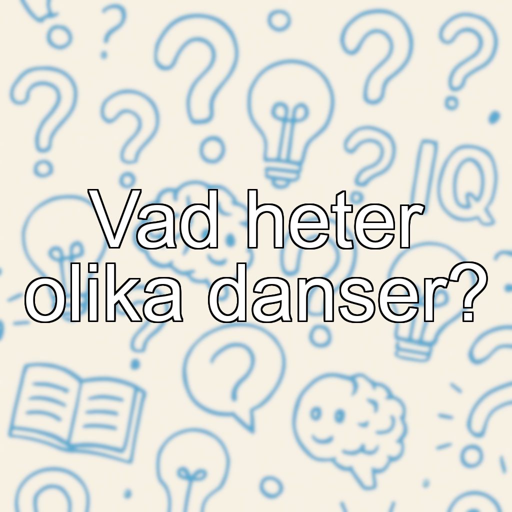 Vad heter olika danser?