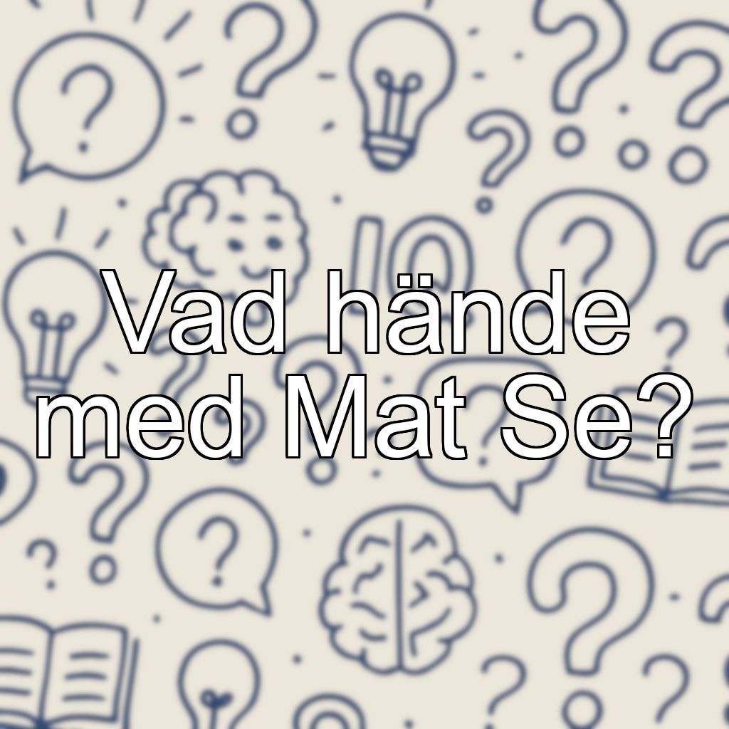 Vad hände med Mat Se?