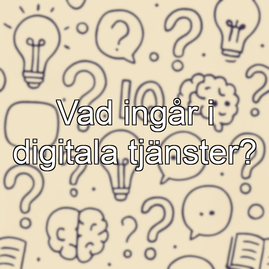Vad ingår i digitala tjänster?