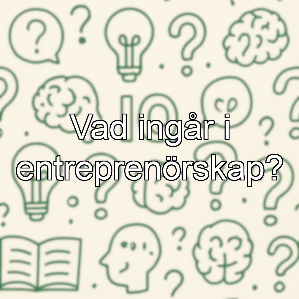 Vad ingår i entreprenörskap?