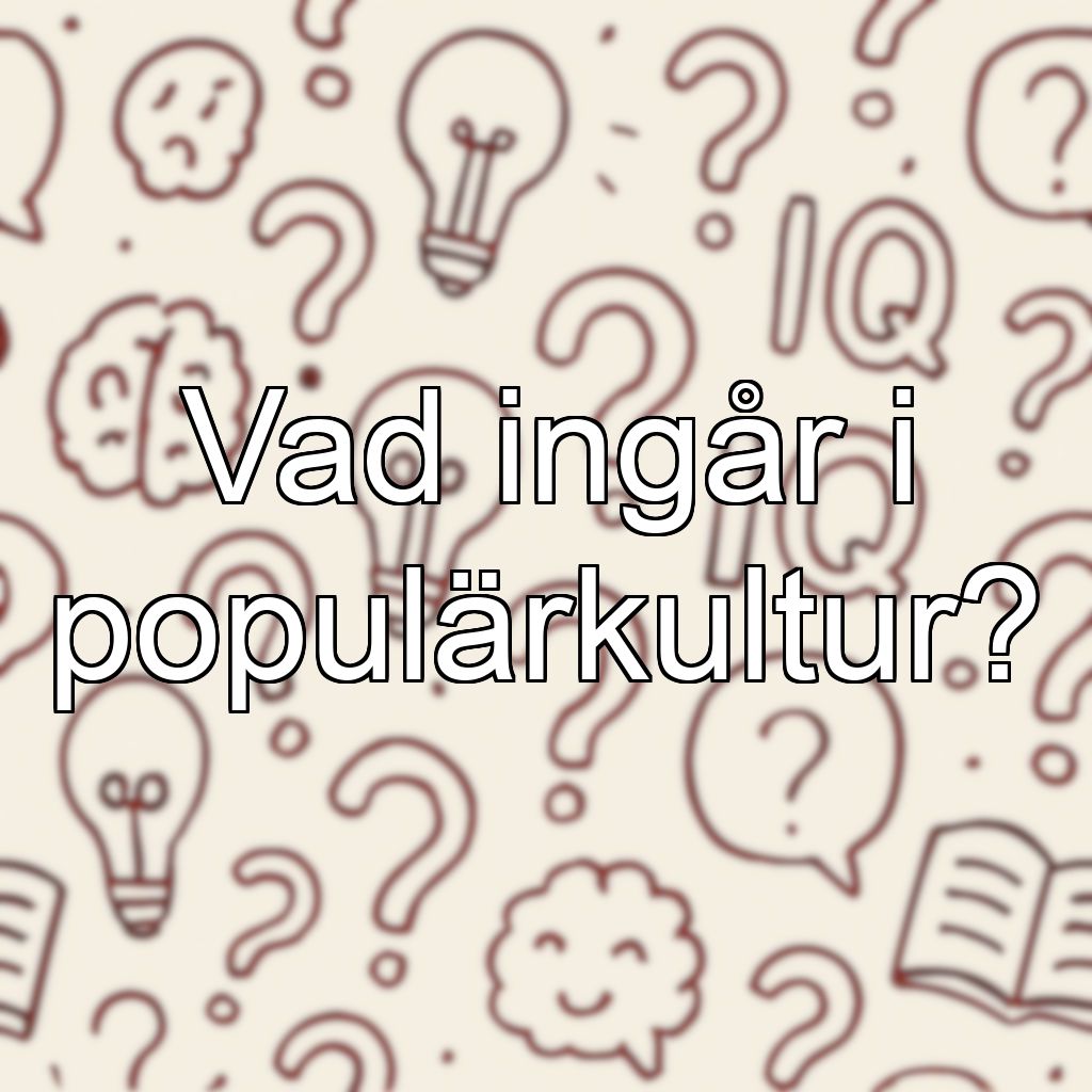 Vad ingår i populärkultur?