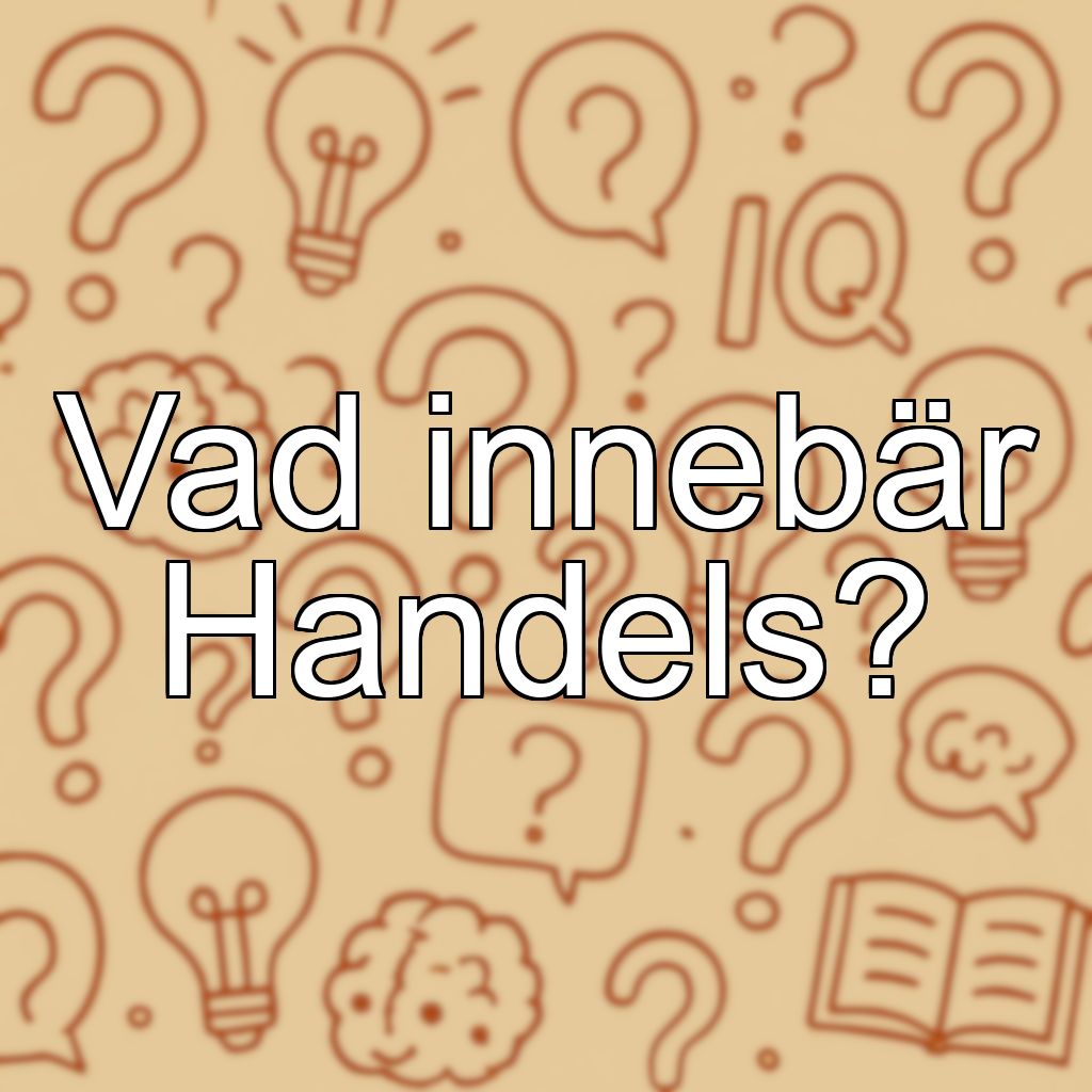 Vad innebär Handels?