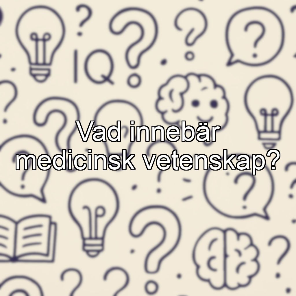 Vad innebär medicinsk vetenskap?