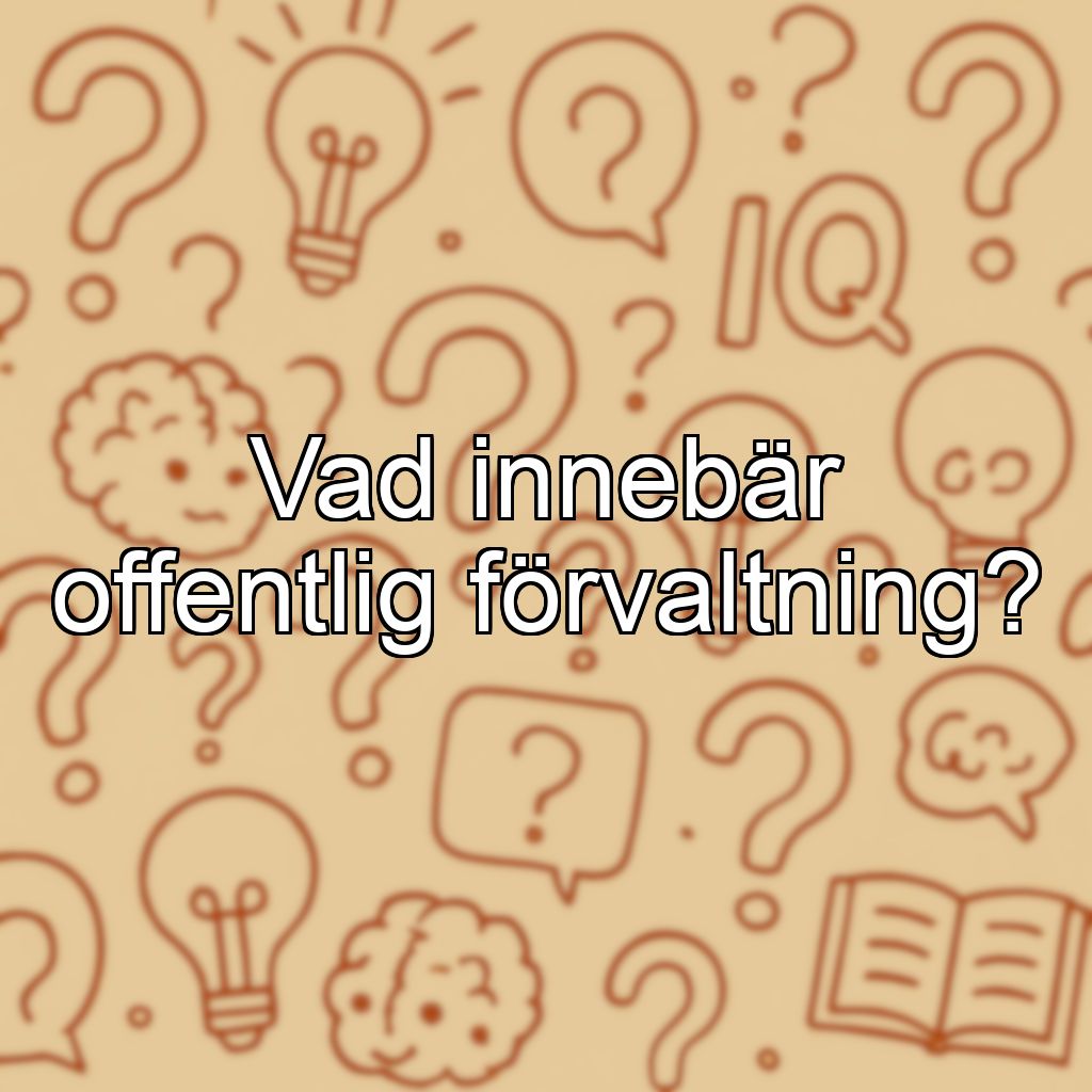 Vad innebär offentlig förvaltning?