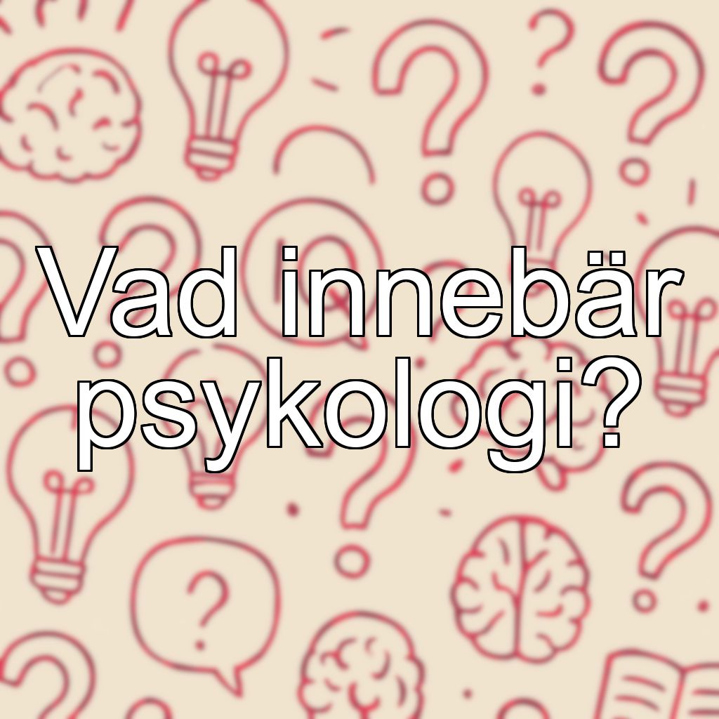 Vad innebär psykologi?