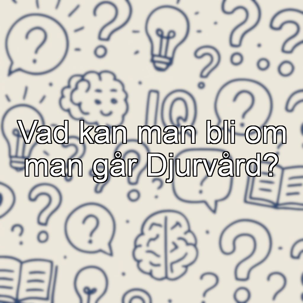 Vad kan man bli om man går Djurvård?