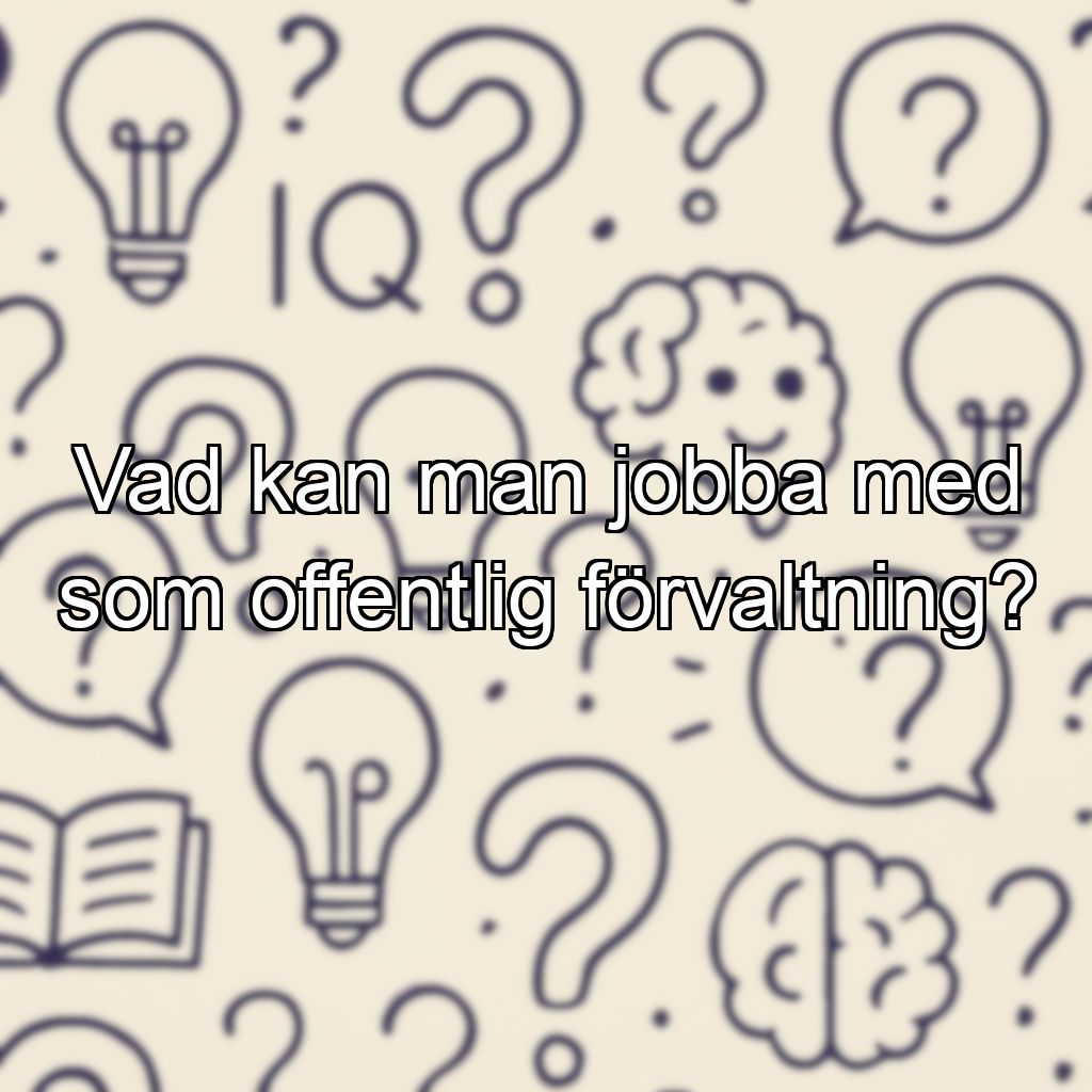 Vad kan man jobba med som offentlig förvaltning?
