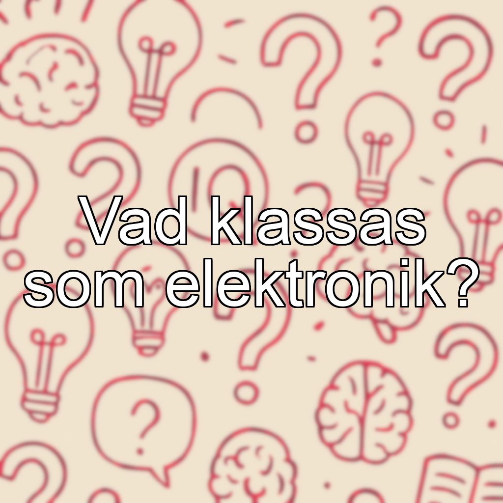 Vad klassas som elektronik?
