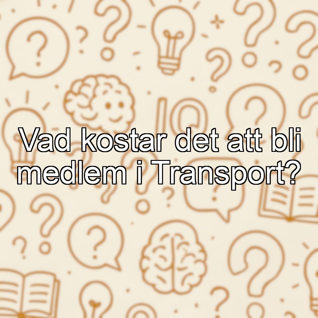 Vad kostar det att bli medlem i Transport?