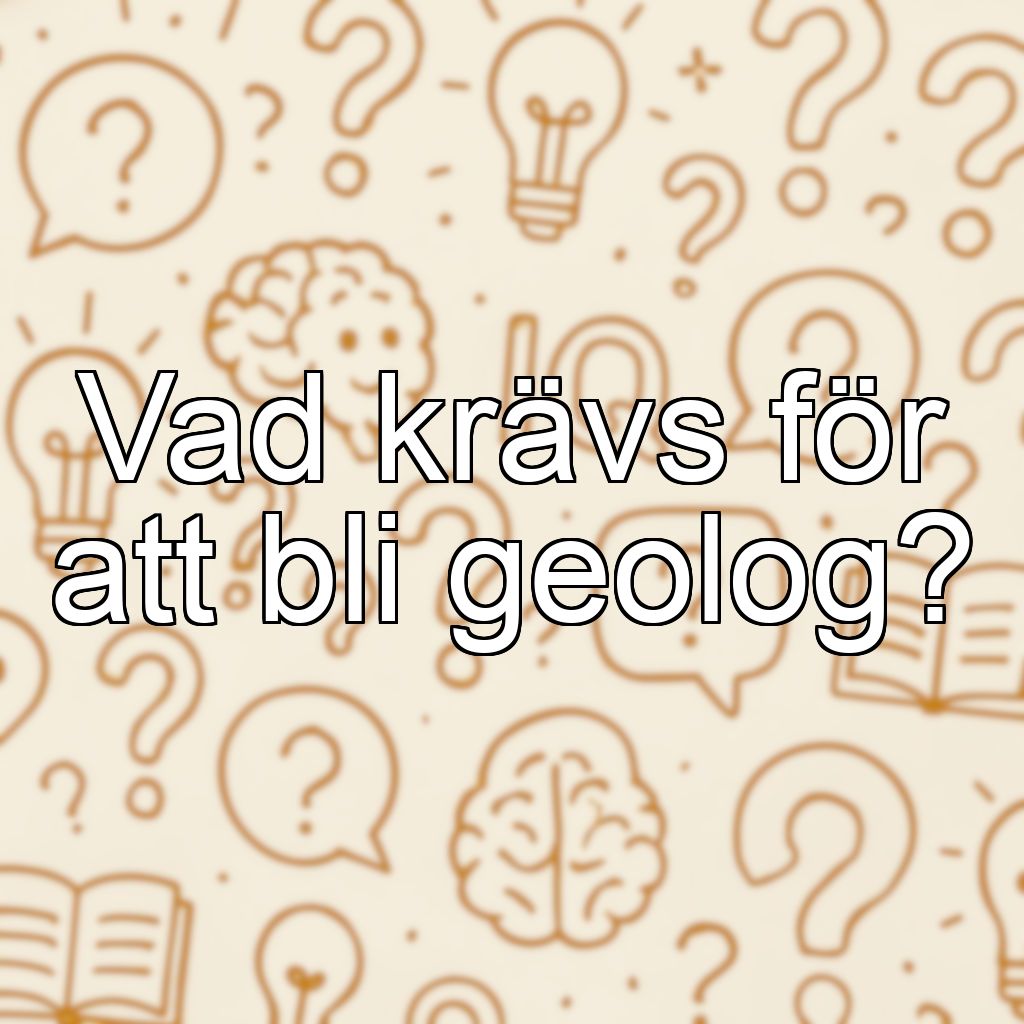 Vad krävs för att bli geolog?
