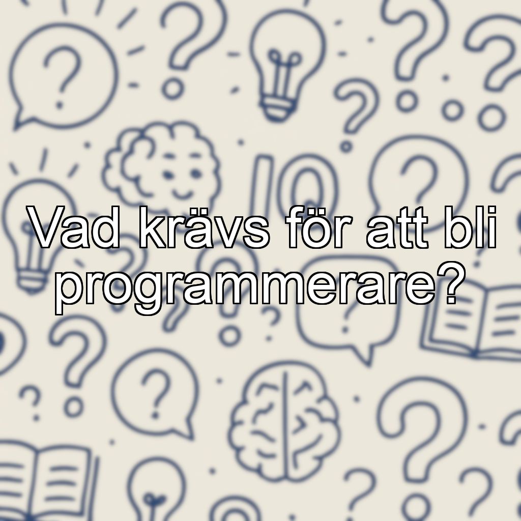 Vad krävs för att bli programmerare?