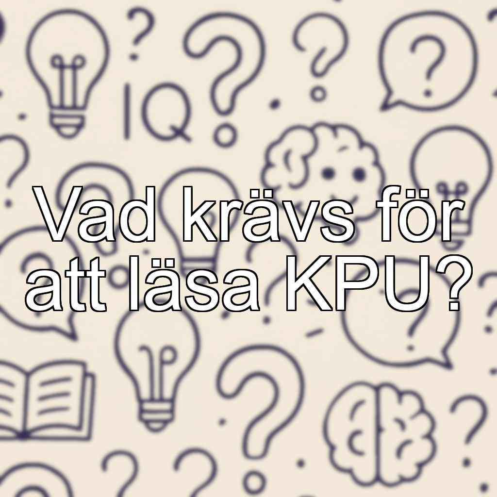 Vad krävs för att läsa KPU?