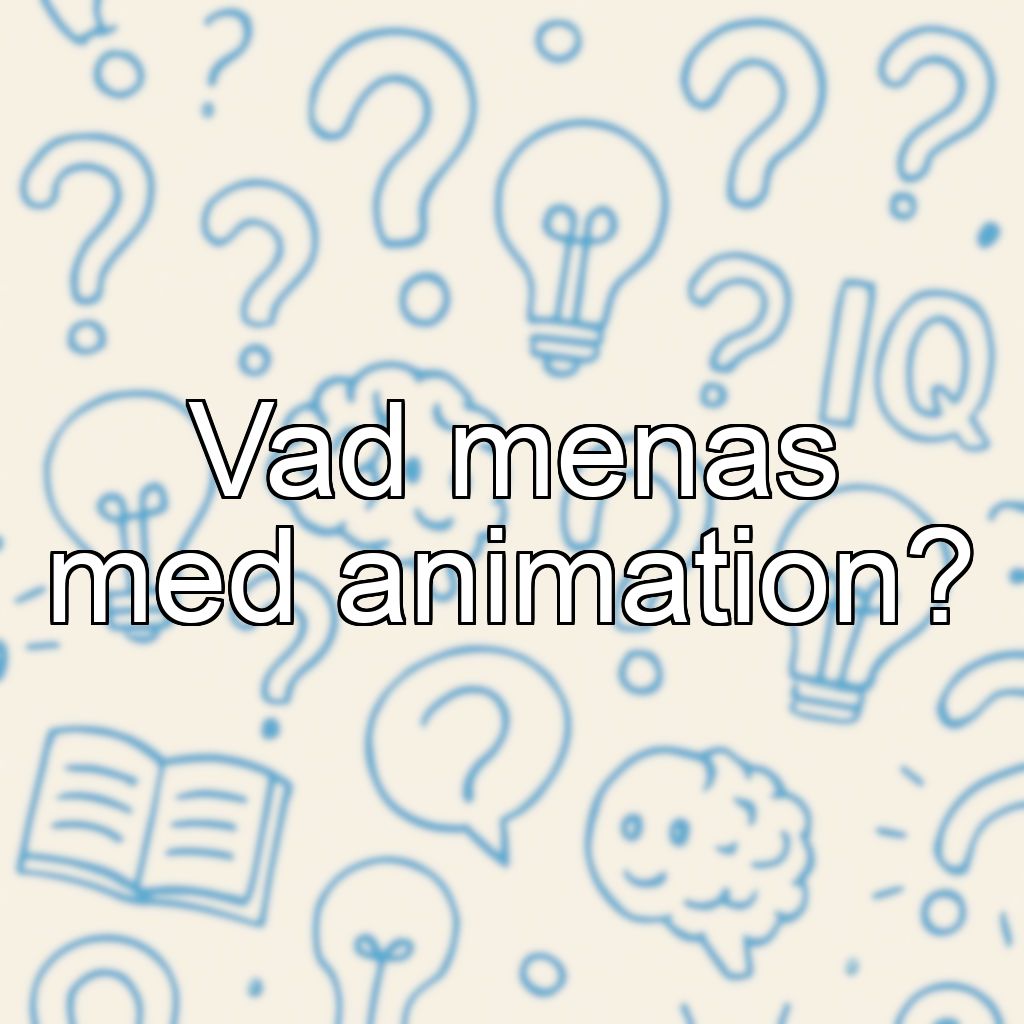 Vad menas med animation?
