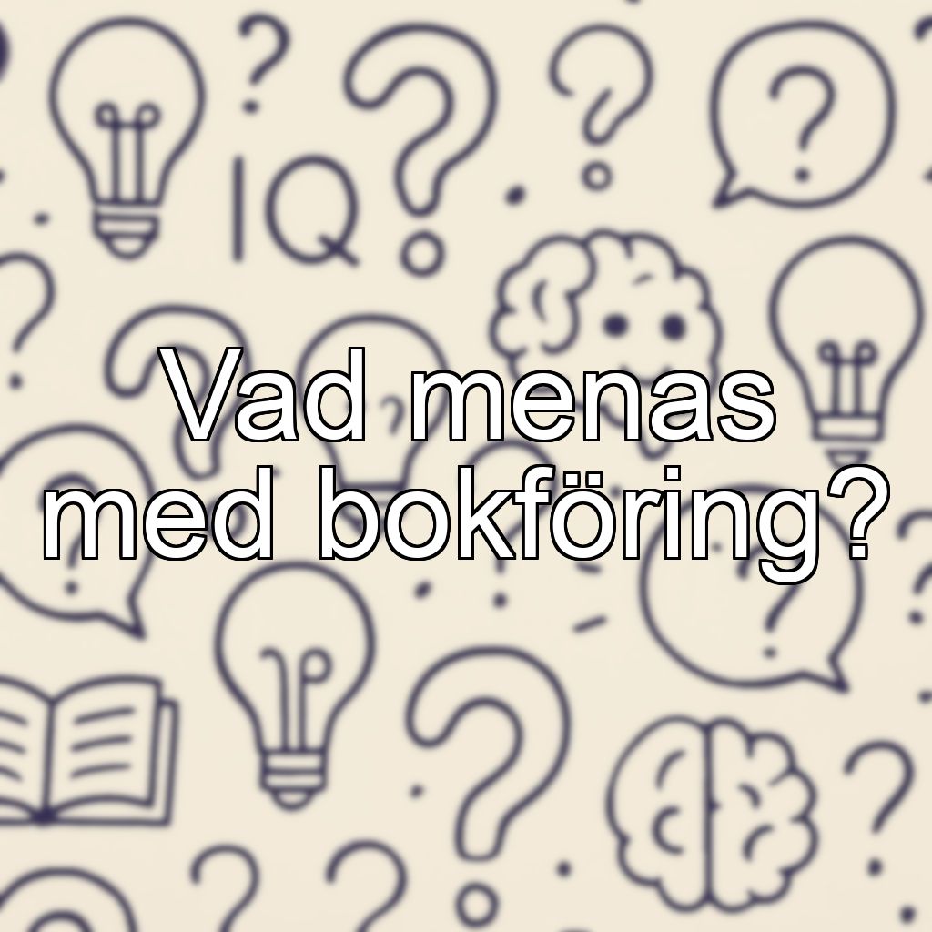 Vad menas med bokföring?
