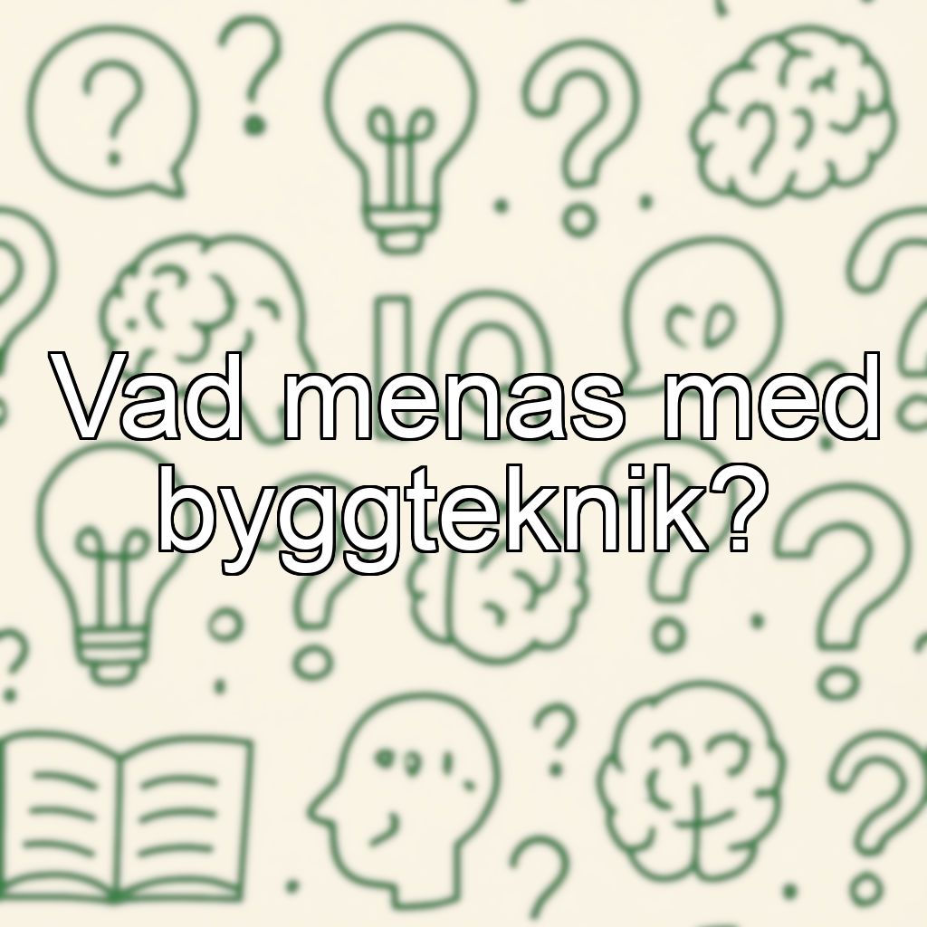 Vad menas med byggteknik?